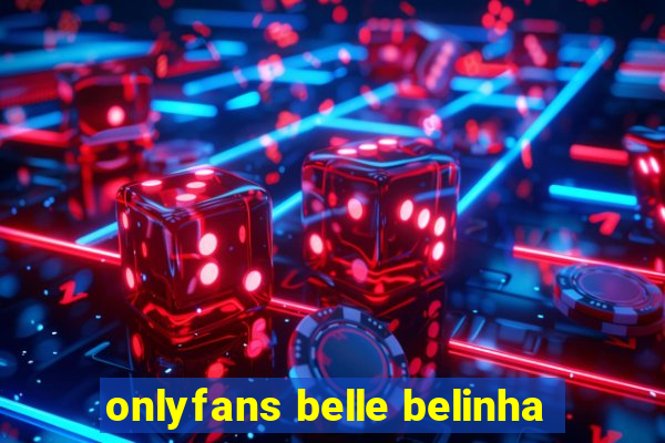 onlyfans belle belinha